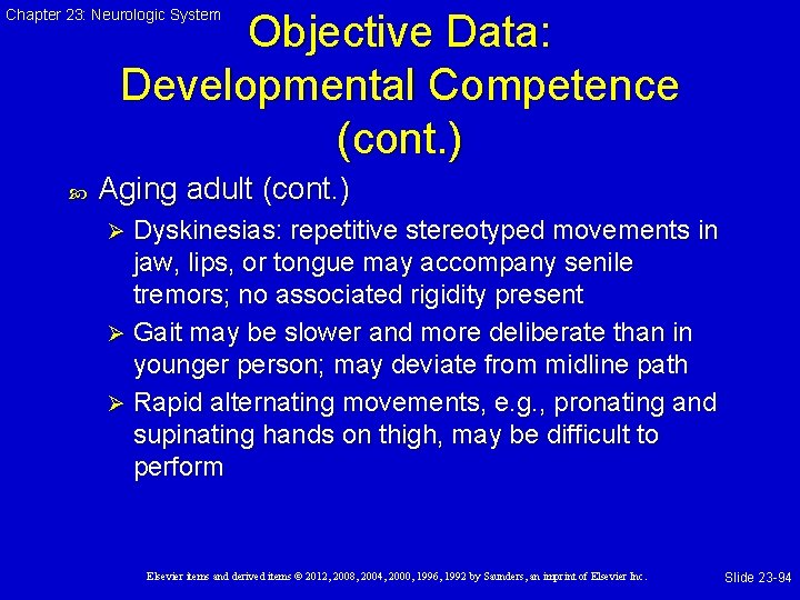 Chapter 23: Neurologic System Objective Data: Developmental Competence (cont. ) Aging adult (cont. )