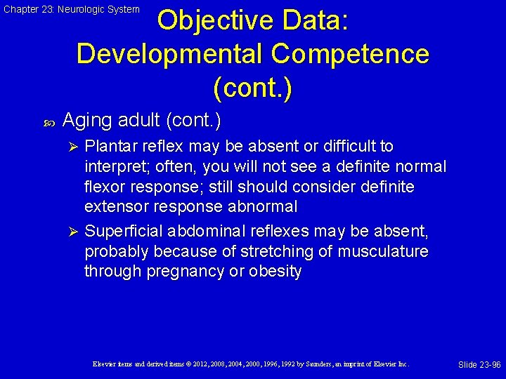 Chapter 23: Neurologic System Objective Data: Developmental Competence (cont. ) Aging adult (cont. )