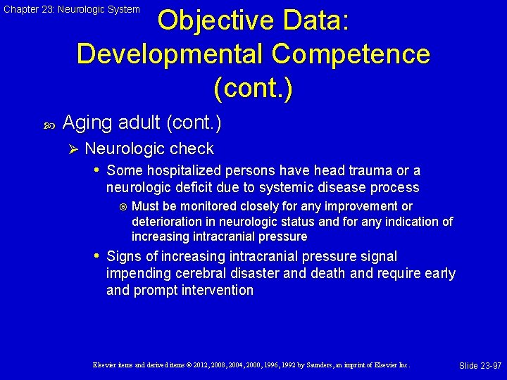 Chapter 23: Neurologic System Objective Data: Developmental Competence (cont. ) Aging adult (cont. )