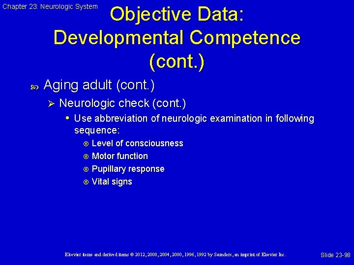 Chapter 23: Neurologic System Objective Data: Developmental Competence (cont. ) Aging adult (cont. )