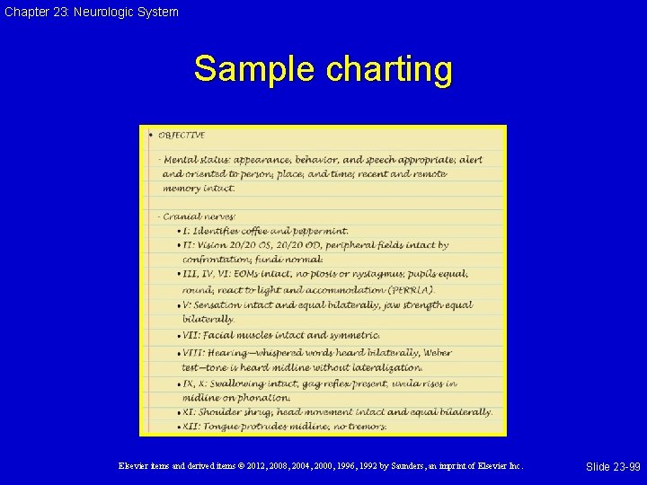 Chapter 23: Neurologic System Sample charting Elsevier items and derived items © 2012, 2008,