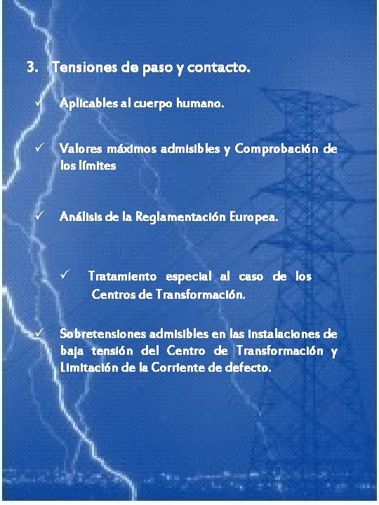 3. Tensiones de paso y contacto. ü Aplicables al cuerpo humano. ü Valores máximos