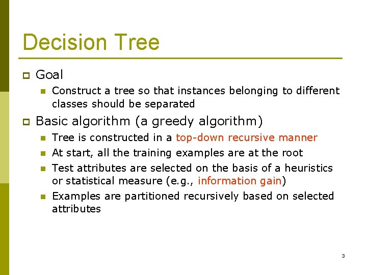 Decision Tree p Goal n p Construct a tree so that instances belonging to