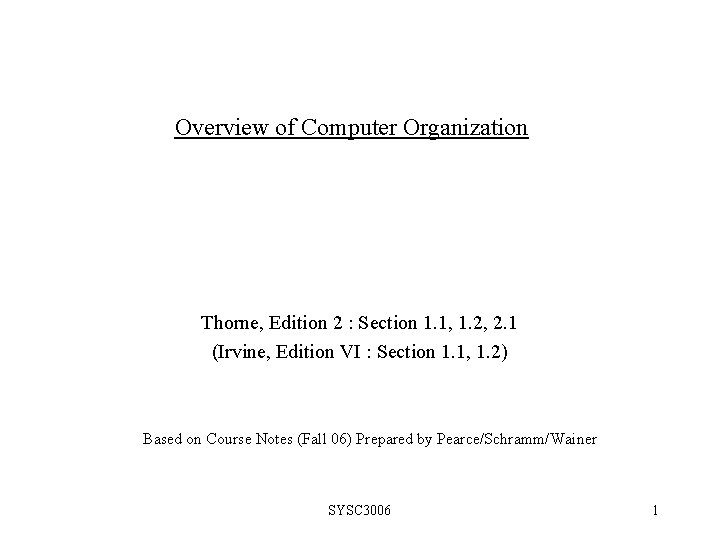 Overview of Computer Organization Thorne, Edition 2 : Section 1. 1, 1. 2, 2.
