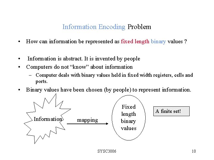Information Encoding Problem • How can information be represented as fixed length binary values