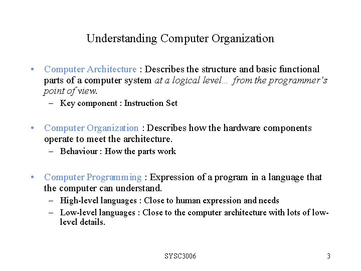 Understanding Computer Organization • Computer Architecture : Describes the structure and basic functional parts