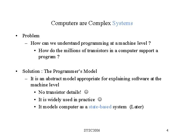 Computers are Complex Systems • Problem – How can we understand programming at a