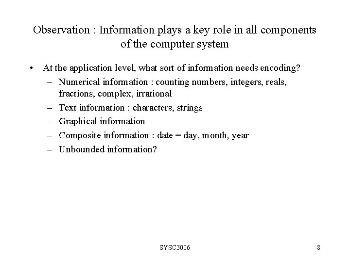 Observation : Information plays a key role in all components of the computer system