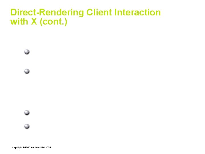 Direct-Rendering Client Interaction with X (cont. ) Hardware-acceleration vs direct-rendering: Hardware-acceleration: using GPU to