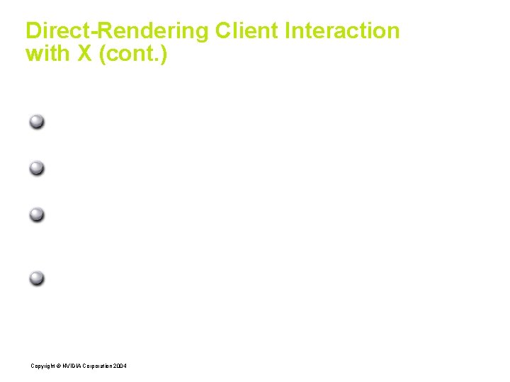 Direct-Rendering Client Interaction with X (cont. ) Control flow: NVIDIA X driver pushes current