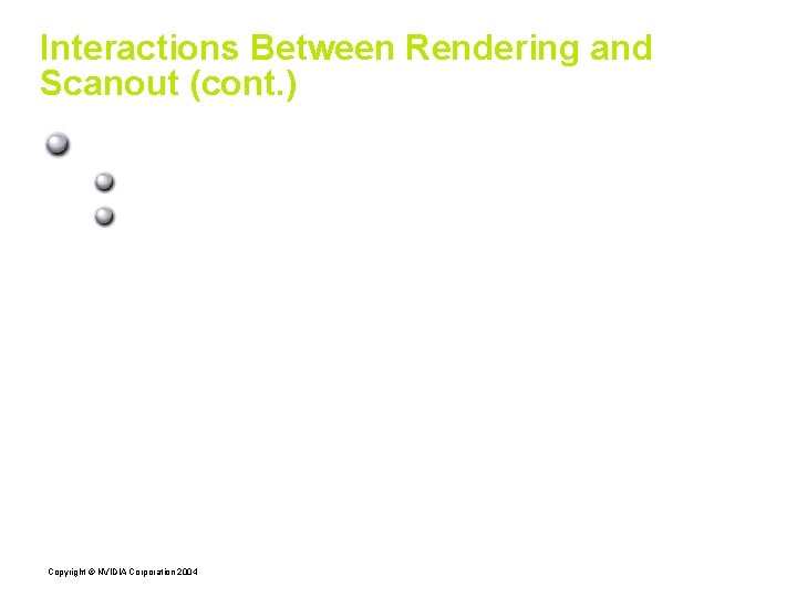 Interactions Between Rendering and Scanout (cont. ) Quad-Buffered Stereo: Flip between Left/Right eyes every