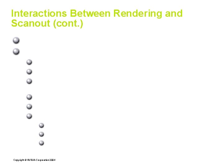 Interactions Between Rendering and Scanout (cont. ) Ideally, rendering and scanout would be orthogonal