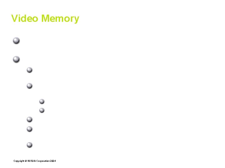 Video Memory Most modern NVIDIA GPUs are packaged with large quantities of video memory