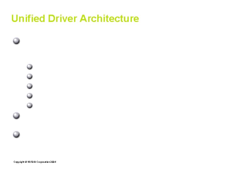 Unified Driver Architecture Majority of code base for NVIDIA Graphics Drivers leveraged on all