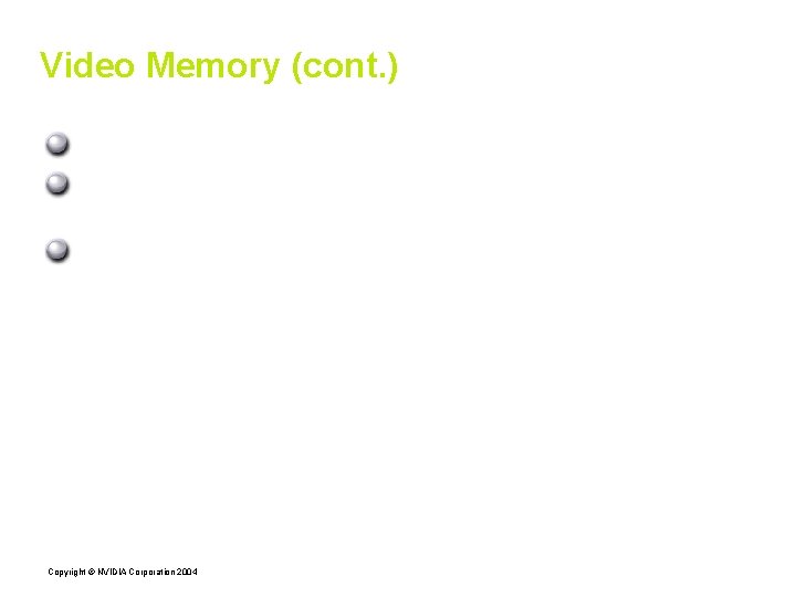 Video Memory (cont. ) Many attributes to the video memory Selecting the optimal placement