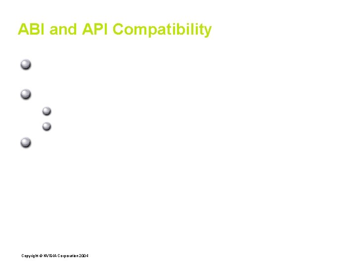 ABI and API Compatibility NVIDIA provides one X driver binary used in all X