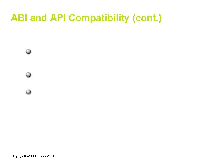 ABI and API Compatibility (cont. ) However, here a few suggestions: Breaking ABI compatibility