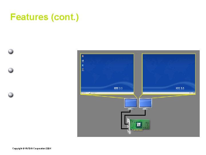 Features (cont. ) Multiple X screens on one GPU Not as efficient as Twin.