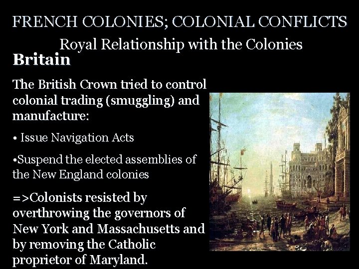FRENCH COLONIES; COLONIAL CONFLICTS Royal Relationship with the Colonies Britain The British Crown tried