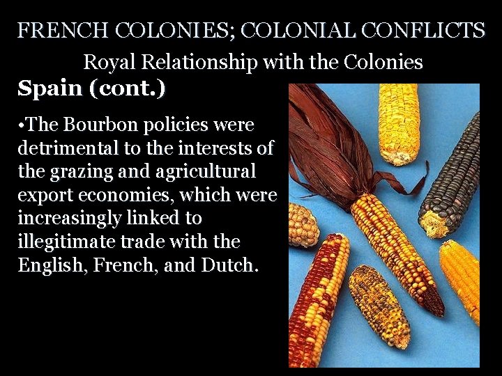 FRENCH COLONIES; COLONIAL CONFLICTS Royal Relationship with the Colonies Spain (cont. ) • The