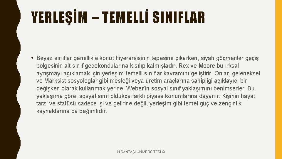 YERLEŞİM – TEMELLİ SINIFLAR • Beyaz sınıflar genellikle konut hiyerarşisinin tepesine çıkarken, siyah göçmenler