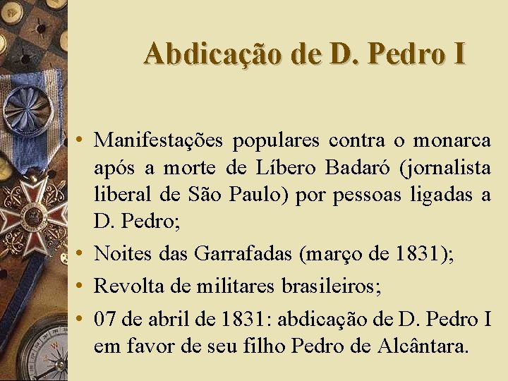 Abdicação de D. Pedro I • Manifestações populares contra o monarca após a morte