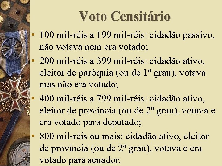 Voto Censitário • 100 mil-réis a 199 mil-réis: cidadão passivo, não votava nem era