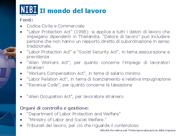 Il mondo del lavoro Fonti: • Codice Civile e Commerciale • “Labor Protection Act”