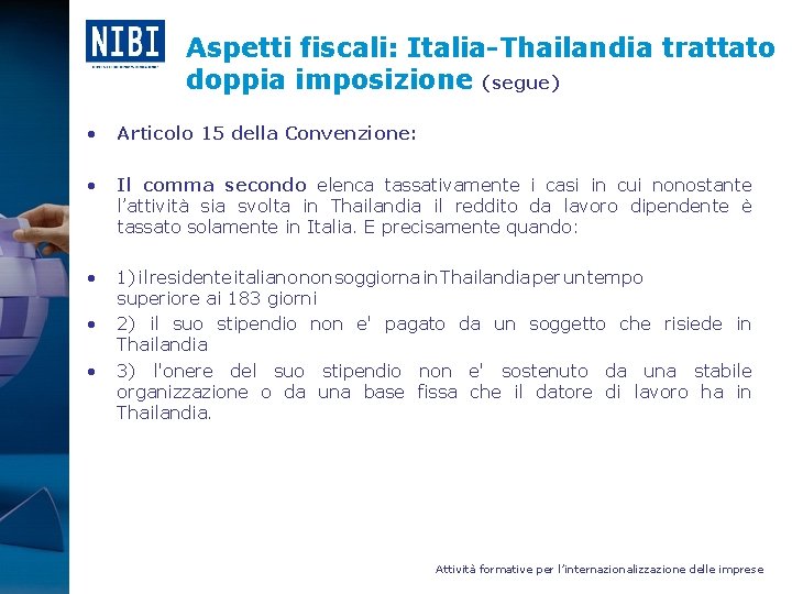 Aspetti fiscali: Italia-Thailandia trattato doppia imposizione (segue) • Articolo 15 della Convenzione: • Il