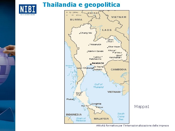 Thailandia e geopolitica Mappa 1 Attività formative per l’internazionalizzazione delle imprese 