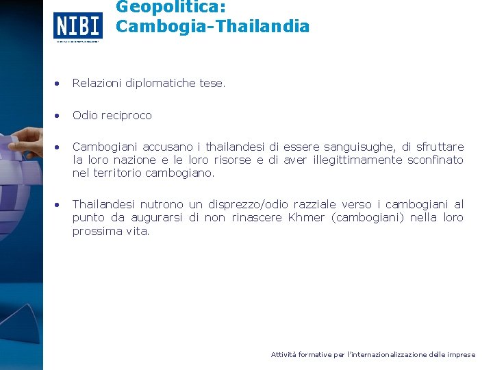 Geopolitica: Cambogia-Thailandia • Relazioni diplomatiche tese. • Odio reciproco • Cambogiani accusano i thailandesi