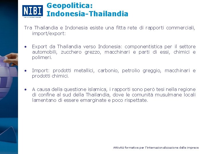 Geopolitica: Indonesia-Thailandia Tra Thailandia e Indonesia esiste una fitta rete di rapporti commerciali, import/export: