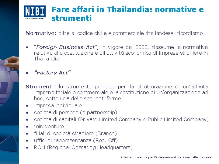 Fare affari in Thailandia: normative e strumenti Normative: oltre al codice civile e commerciale