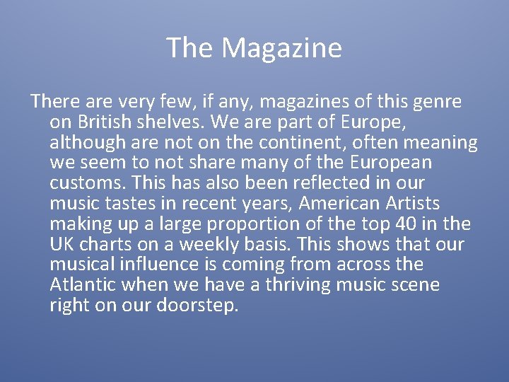 The Magazine There are very few, if any, magazines of this genre on British