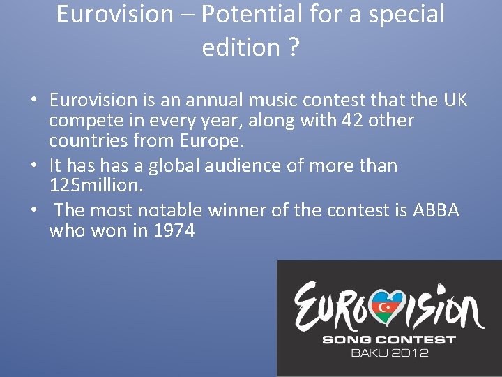 Eurovision – Potential for a special edition ? • Eurovision is an annual music