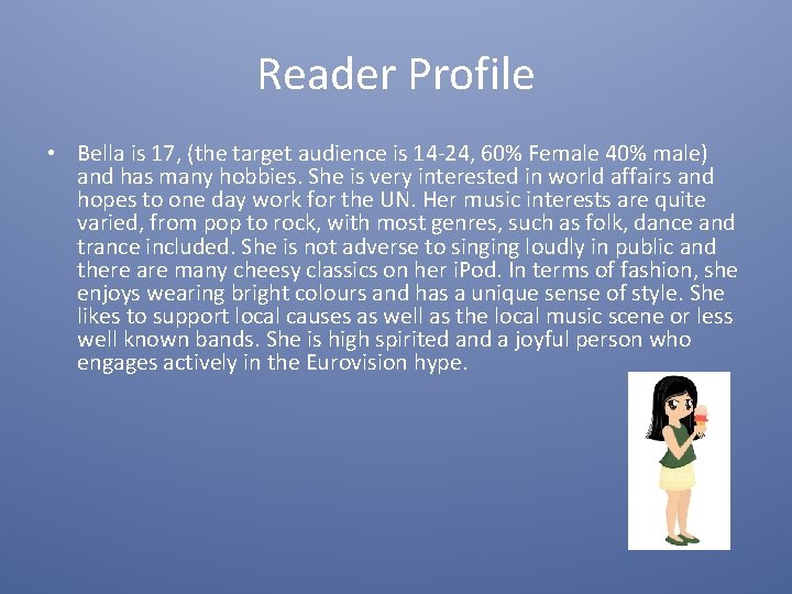 Reader Profile • Bella is 17, (the target audience is 14 -24, 60% Female