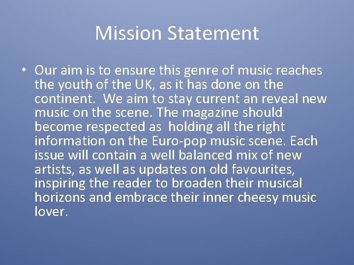 Mission Statement • Our aim is to ensure this genre of music reaches the