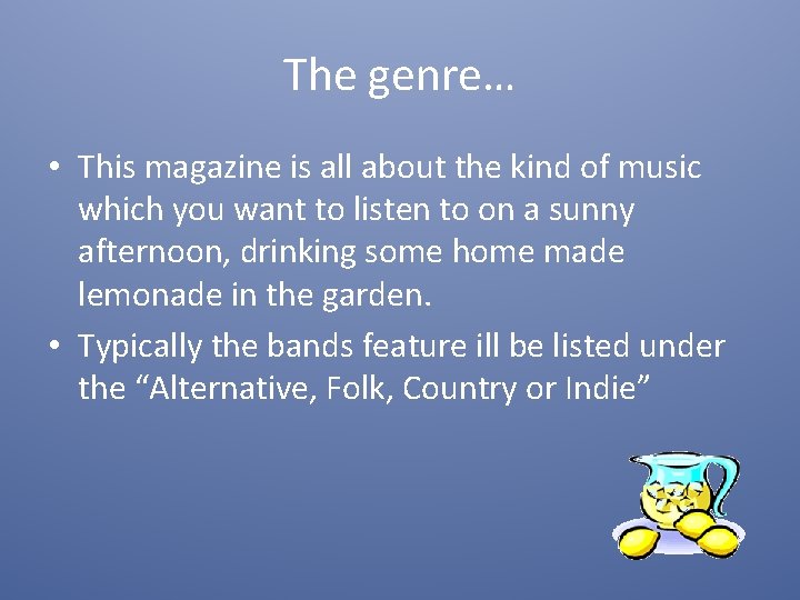 The genre… • This magazine is all about the kind of music which you