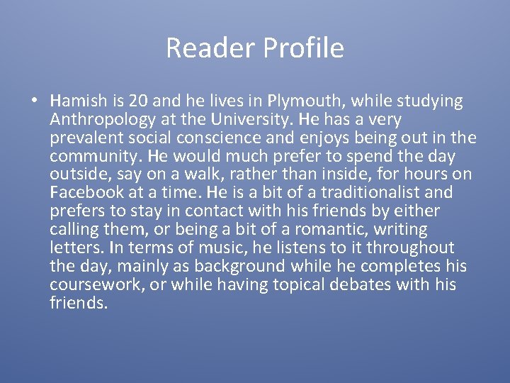Reader Profile • Hamish is 20 and he lives in Plymouth, while studying Anthropology