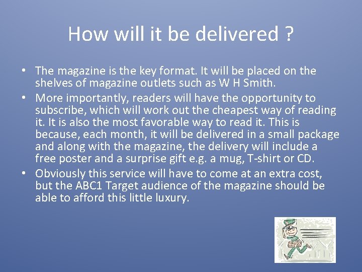 How will it be delivered ? • The magazine is the key format. It