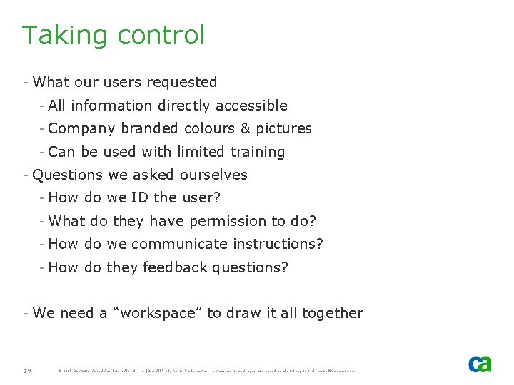 Taking control - What our users requested - All information directly accessible - Company