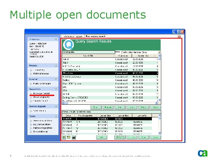 Multiple open documents 9 © 2005 Computer Associates International, Inc. (CA). All trademarks, trade