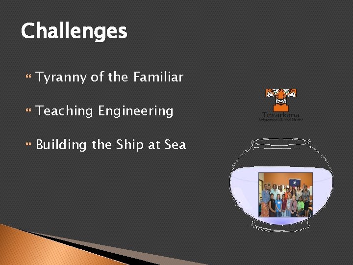 Challenges Tyranny of the Familiar Teaching Engineering Building the Ship at Sea 