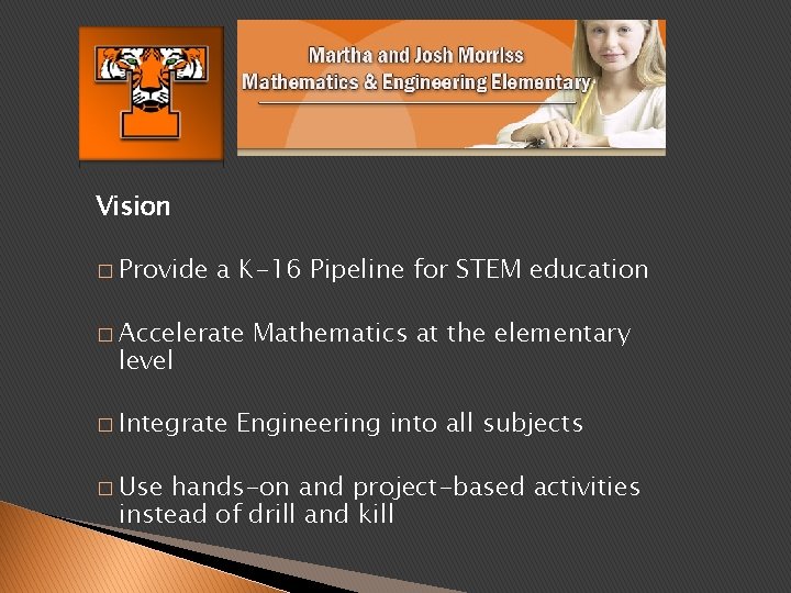 Vision � Provide a K-16 Pipeline for STEM education � Accelerate level � Integrate