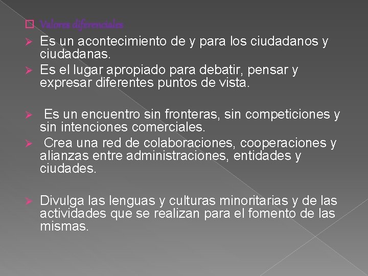 � Valores diferenciales Ø Es un acontecimiento de y para los ciudadanos y ciudadanas.