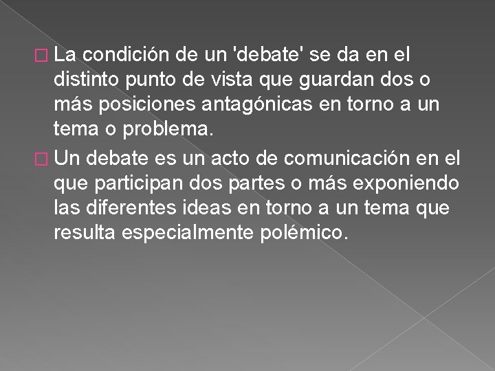 � La condición de un 'debate' se da en el distinto punto de vista