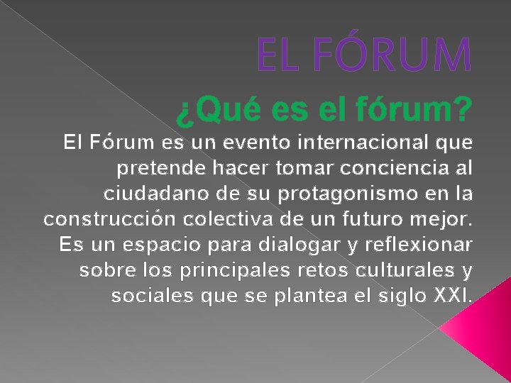 EL FÓRUM ¿Qué es el fórum? El Fórum es un evento internacional que pretende