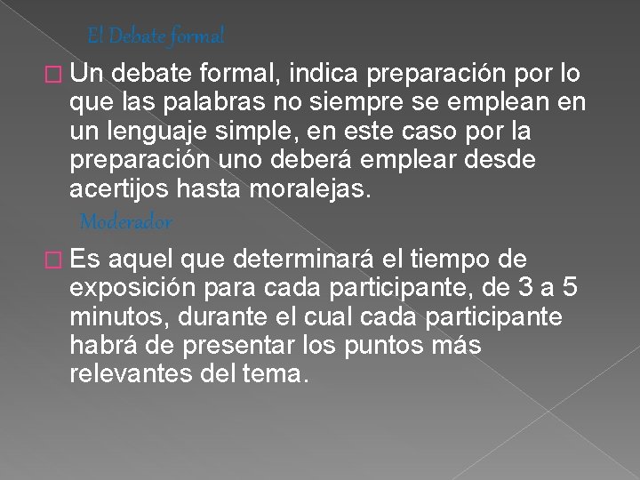 El Debate formal � Un debate formal, indica preparación por lo que las palabras