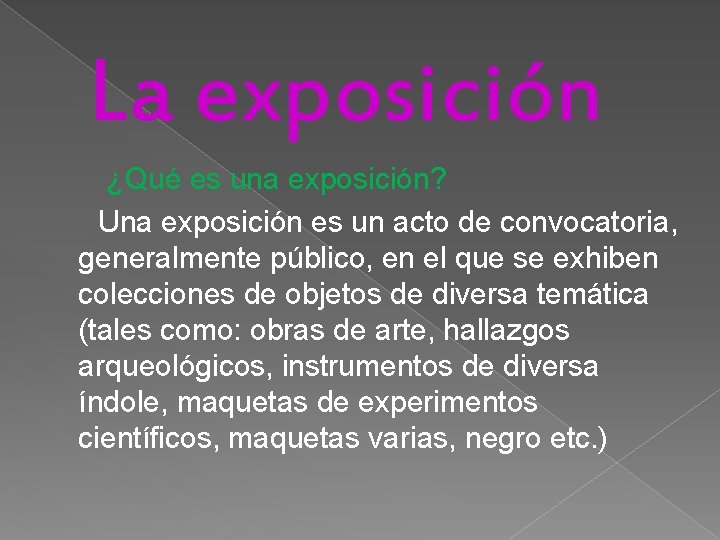 La exposición ¿Qué es una exposición? Una exposición es un acto de convocatoria, generalmente