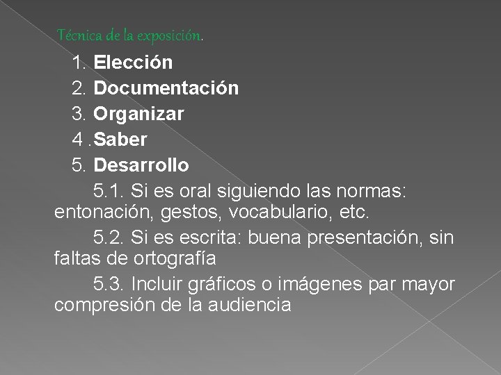 Técnica de la exposición. 1. Elección 2. Documentación 3. Organizar 4. Saber 5. Desarrollo